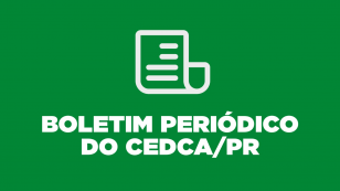 Boletim Periódico do CEDCA/PR