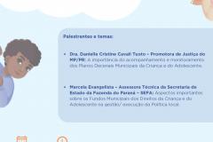 WEBNAR DO CEDCA/PR  TEMAS TRATADOS: A IMPORTÂNCIA DO ACOMPANHAMENTO E MONITORAMENTO DOS PLANOS DECENAIS MUNICIPAIS DA CRIANÇA  E DO ADOLESCENTE E ASPECTOS IMPORTANTES SOBRE OS FUNDOS MUNICPAIS DOS DIREITOS DA CRIANÇA E DO ADOLESCENTE  NA GESTÃO/ EXECUÇÃO DA POLÍTICA LOCAL. 