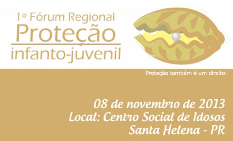 Santa Helena realiza 1º Fórum Regional de Proteção Infanto-Juvenil Santa Helena realiza 1º Fórum Regional de Proteção Infanto-Juvenil